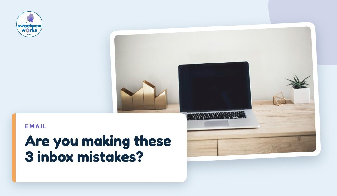 Are you making these 3 inbox mistakes?